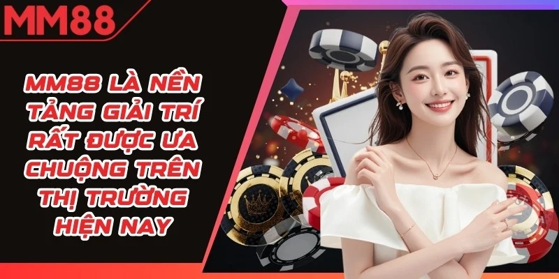 mm88 11 MM88 nền tảng giải trí có độ tin cậy và uy tín