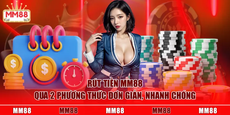Hướng Dẫn Rút Tiền MM88 1 Rút Tiền MM88